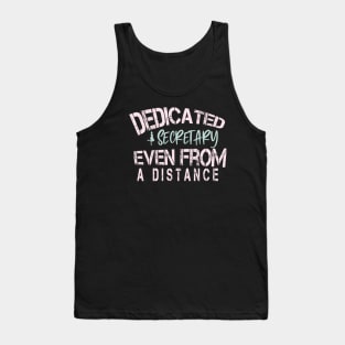 Dedicated Secretary  Even From A Distance : Funny Quarantine Tank Top